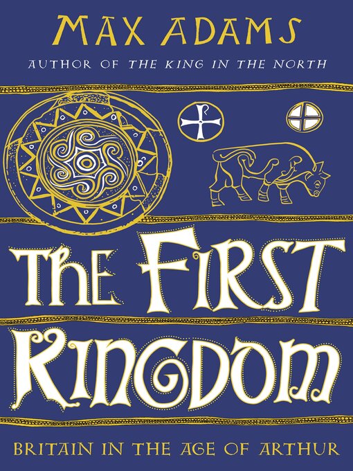 Title details for The First Kingdom by Max Adams - Available